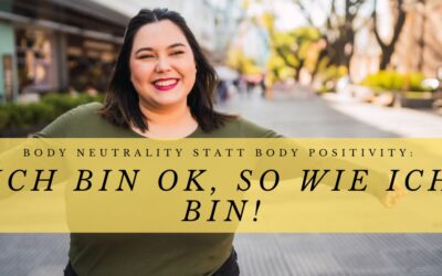 Body Neutrality statt Body Positivity: Ich bin ok, so wie ich bin!